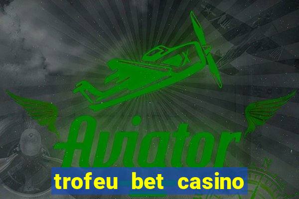 trofeu bet casino category all